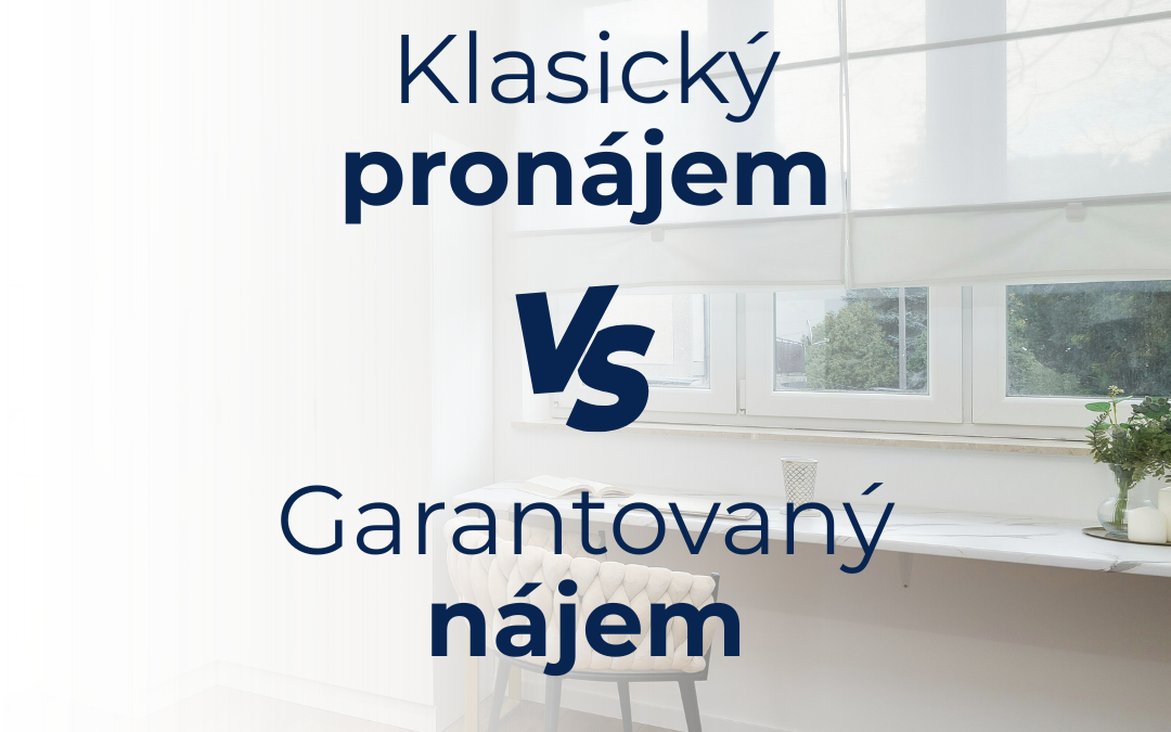 Klasický pronájem vs. Garantovaný nájem