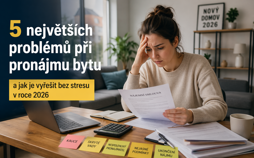 5 největších problémů při pronájmu bytu a jak je vyřešit bez stresu v roce 2026